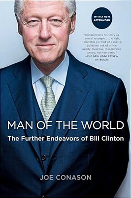 Man Of The World: The Further Endeavors Of Bill Clinton-..
