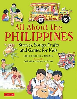 All About The Philippines: Stories, Songs, Crafts And Games For Kids-..