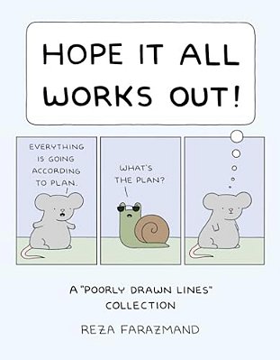 Hope It All Works Out!: A Poorly Drawn Lines Collection-..