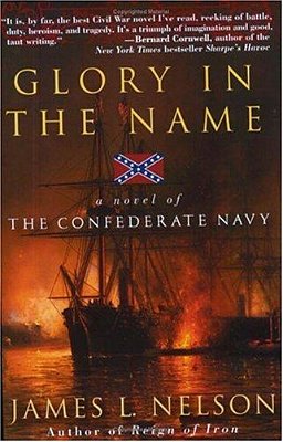 Glory In The Name: A Novel Of The Confederate Navy-..