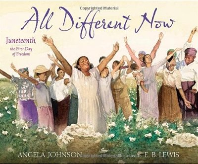 All Different Now: Juneteenth, The First Day Of Freedom-..