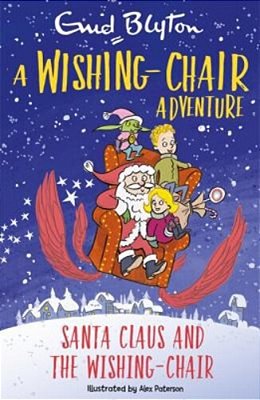 A Wishing-Chair Adventure: Santa Claus And The Wishing-Chair: Colour Short Stories-..