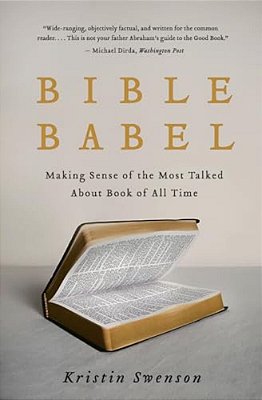 Bible Babel: Making Sense Of The Most Talked About Book Of All Time-..
