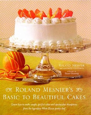 Roland Mesnier's Basic To Beautiful Cakes-..