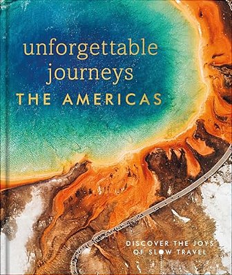 Unforgettable Journeys The Americas-..