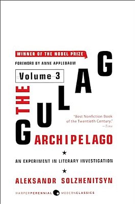 The Gulag Archipelago [Volume 3]: An Experiment In Literary Investigation-..