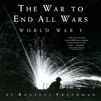 The War To End All Wars: World War I-..