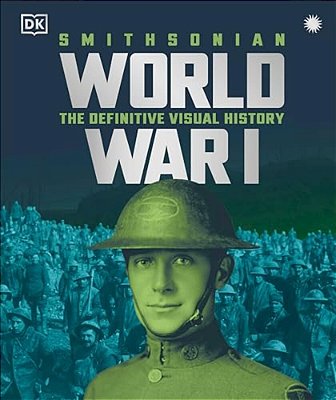 World War I: The Definitive Visual History, New Edition-..