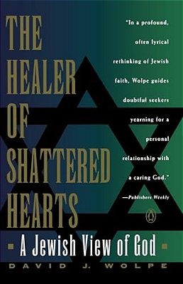 The Healer Of Shattered Hearts: A Jewish View Of God-..