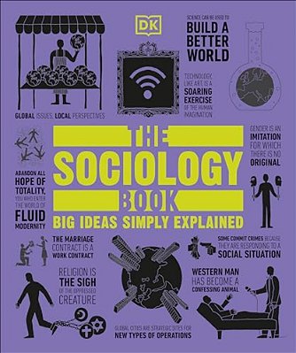 The Sociology Book: Big Ideas Simply Explained-..