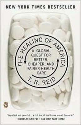 The Healing Of America: A Global Quest For Better, Cheaper, And Fairer Health Care-..
