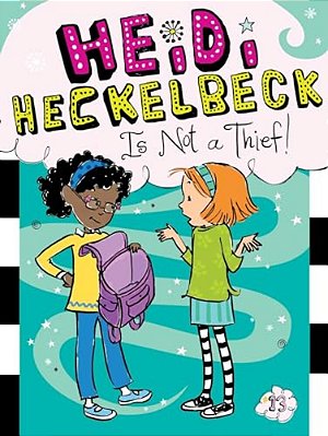 Heidi Heckelbeck Is Not A Thief!-..
