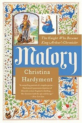 Malory: The Knight Who Became King Arthur's Chronicler-..