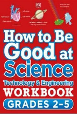 How To Be Good At Science, Technology And Engineering Workbook, Grades 2-5-..