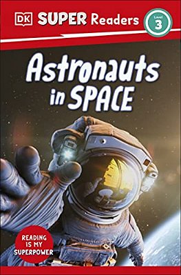 Dk Super Readers Level 3 Astronauts In Space-..