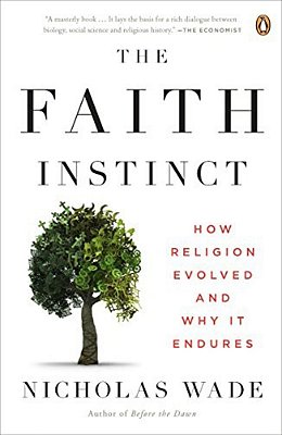 The Faith Instinct: How Religion Evolved And Why It Endures-..