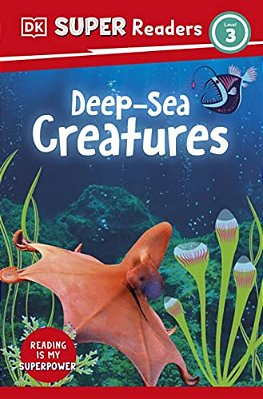 Dk Super Readers Level 3 Deep-Sea Creatures-..