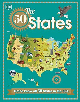 The 50 States: Amazing Landscapes. Fascinating People. Wonderful Wildlife-..