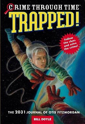 Trapped!: The 2031 Journal Of Otis Fitzmorgan-..