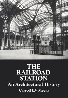 The Railroad Station: An Architectural History-..