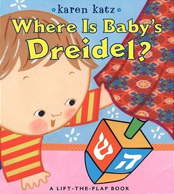 Where Is Baby's Dreidel?: A Lift-The-flap Book-..