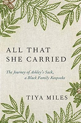 All That She Carried: The Journey Of Ashley's Sack, A Black Family Keepsake-..