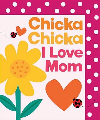 Chicka Chicka I Love Mom-..
