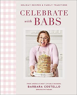 Celebrate With Babs: Holiday Recipes & Family Traditions-..