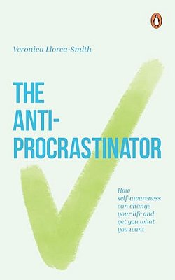 The Anti-Procrastinator: How Self-Awareness Can Change Your Life And Get You What You Want-..