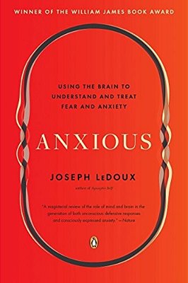 Anxious: Using The Brain To Understand And Treat Fear And Anxiety-..