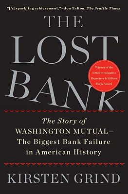 The Lost Bank: The Story Of Washington Mutual - The Biggest Bank Failure In American History-..