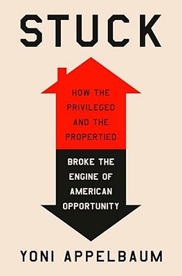 Stuck: How The Privileged And The Propertied Broke The Engine Of American Opportunity-..