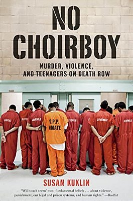No Choirboy: Murder, Violence, And Teenagers On Death Row-..