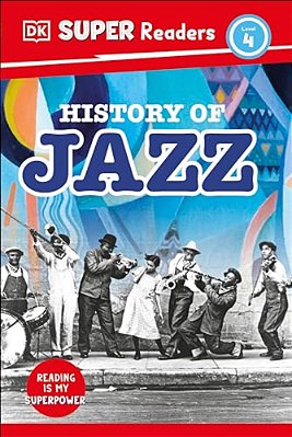 Dk Super Readers Level 4 History Of Jazz-..