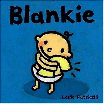 Blankie: (A Comforting Story About Security Objects And Letting Go For Babies And Toddlers)-..