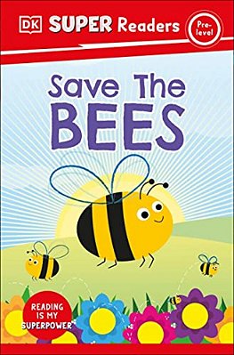 Dk Super Readers Pre-Level Save The Bees-..