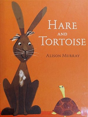 Hare And Tortoise: (A Whimsical Retelling Of The Classic Fable Emphasizing Perseverance, Patience, And Determination - Retold For Ages 2-5)-..