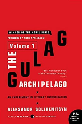 The Gulag Archipelago [Volume 1]: An Experiment In Literary Investigation-..