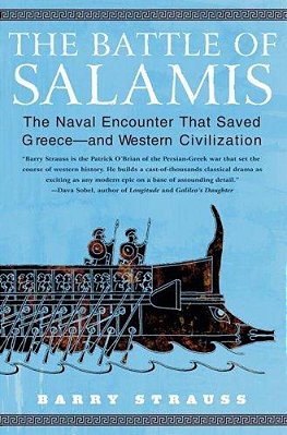 The Battle Of Salamis: The Naval Encounter That Saved Greece -- And Western Civilization-..