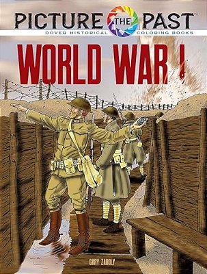 Picture The Past: World War I: Historical Coloring Book-..