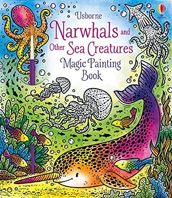 Narwhals And Other Sea Creatures Magic Painting Book-..