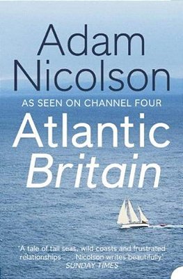 Atlantic Britain: The Story Of The Sea A Man And A Ship-..