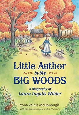 Little Author In The Big Woods: A Biography Of Laura Ingalls Wilder-..