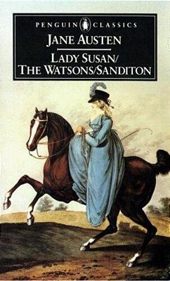 Lady Susan; The Watsons; Sanditon-..