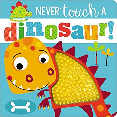 Never Touch A Dinosaur!-..