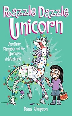 Razzle Dazzle Unicorn: Another Phoebe And Her Unicorn Adventure-..