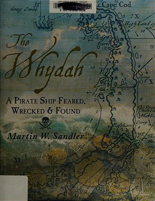 The Whydah: A Pirate Ship Feared, Wrecked, And Found-..