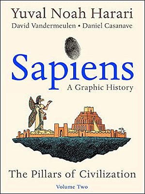 Sapiens: A Graphic History, Volume 2: The Pillars Of Civilization-..