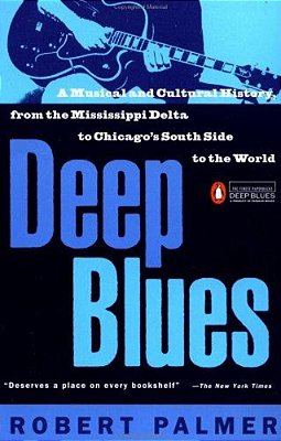 Deep Blues: A Musical And Cultural History Of The Mississippi Delta-..