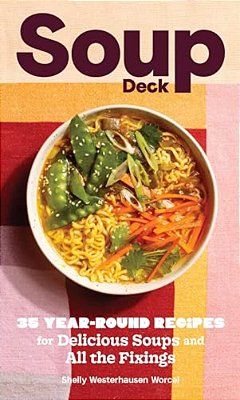 Soup Deck: 35 Year-Round Recipes For Delicious Soups And All The Fixings-..